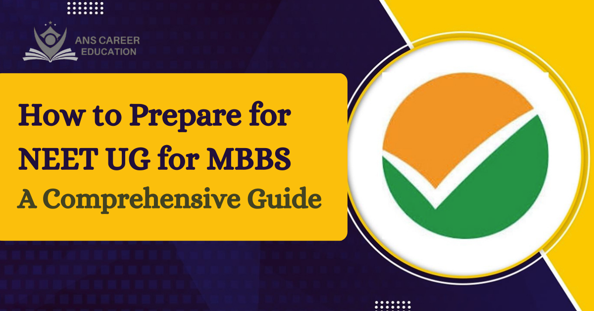 How to Prepare for NEET UG for MBBS – A Comprehensive Guide